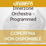 Innerzone Orchestra - Programmed cd