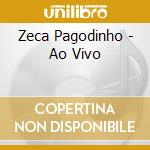 Zeca Pagodinho - Ao Vivo cd musicale di Pagodinho Zeca