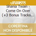 Shania Twain - Come On Over (+3 Bonus Tracks / Diff.Cover) cd