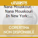 Nana Mouskouri - Nana Mouskouri In New York: The Girl From Greece Sings cd