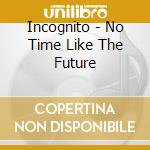 Incognito - No Time Like The Future cd