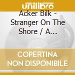 Acker Bilk - Stranger On The Shore / A Taste Of Honey cd