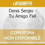 Denis Sergio - Tu Amigo Fiel cd