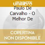Paulo De Carvalho - O Melhor De cd musicale