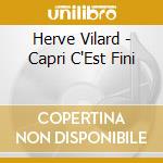 Herve Vilard - Capri C'Est Fini cd