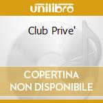 Club Prive' cd musicale di VOLUME MASSIMO