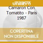 Camaron Con Tomatito - Paris 1987 cd musicale di Camaron Con Tomatito