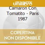 Camaron Con Tomatito - Paris 1987 cd