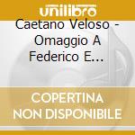 Caetano Veloso - Omaggio A Federico E Giulietta cd
