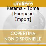 Ketama - Toma [European Import] cd musicale di Ketama