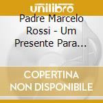 Padre Marcelo Rossi - Um Presente Para Jesus cd