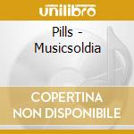 Pills - Musicsoldia cd