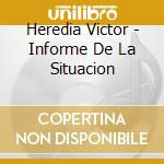 Heredia Victor - Informe De La Situacion cd musicale di Heredia Victor