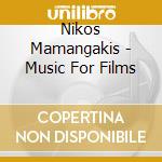 Nikos Mamangakis - Music For Films cd musicale di Nikos Mamangakis