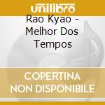 Rao Kyao - Melhor Dos Tempos cd musicale di Rao Kyao