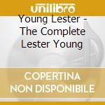 Young Lester - The Complete Lester Young cd musicale di YOUNG LESTER