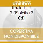 Khaled - 1 2 3Soleils (2 Cd) cd musicale di Khaled