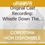 Original Cast Recording: Whistle Down The Wind (2 Cd)