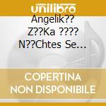 Angelik?? Z??Ka ???? N??Chtes Se ??Llon Ouran?? - cd