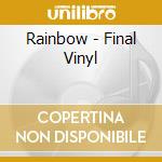 Rainbow - Final Vinyl cd musicale di RAINBOW