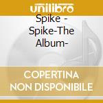 Spike - Spike-The Album- cd