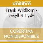 Frank Wildhorn - Jekyll & Hyde cd musicale di Frank Wildhorn