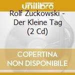 Rolf Zuckowski - Der Kleine Tag (2 Cd) cd