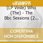 (LP Vinile) Who (The) - The Bbc Sessions (2 Lp) vinile