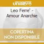 Leo Ferre' - Amour Anarchie cd