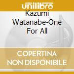 Kazumi Watanabe-One For All cd