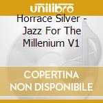 Horrace Silver - Jazz For The Millenium V1 cd
