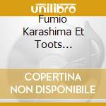 Fumio Karashima Et Toots Thielemans - Rencontre cd musicale di Fumio Karashima
