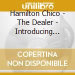 Hamilton Chico - The Dealer - Introducing Larry cd musicale di Chico Hamilton