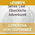 James Last - Glueckliche Adventszeit cd musicale di James Last