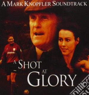 Mark Knopfler - A Shot At Glory cd musicale di M. Knopfler