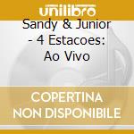 Sandy & Junior - 4 Estacoes: Ao Vivo cd
