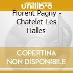 Florent Pagny - Chatelet Les Halles cd musicale di Florent Pagny