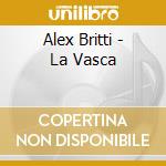 Alex Britti - La Vasca cd musicale di BRITTI ALEX