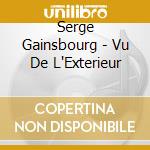 Serge Gainsbourg - Vu De L'Exterieur cd musicale di Serge Gainsbourg