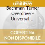 Bachman Turner Overdrive - Universal Masters Collection cd musicale di BACHMAN TURNER OVERDRIVE