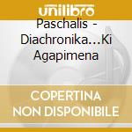 Paschalis - Diachronika...Ki Agapimena cd
