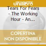 Tears For Fears - The Working Hour - An Introduction To Tears For Fears cd