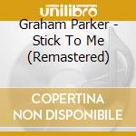 Graham Parker - Stick To Me (Remastered) cd