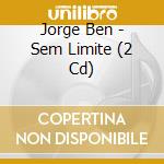 Jorge Ben - Sem Limite (2 Cd) cd