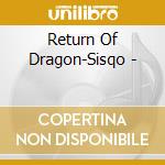 Return Of Dragon-Sisqo - cd