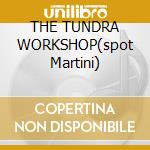 THE TUNDRA WORKSHOP(spot Martini) cd musicale di BEDROOM ROCKERS