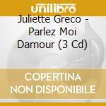 Juliette Greco - Parlez Moi Damour (3 Cd)