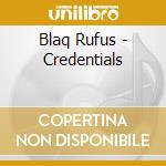 Blaq Rufus - Credentials cd