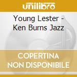 Young Lester - Ken Burns Jazz cd
