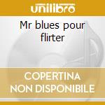 Mr blues pour flirter cd